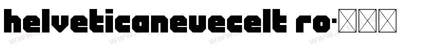 HelveticaNeueCELT Ro字体转换